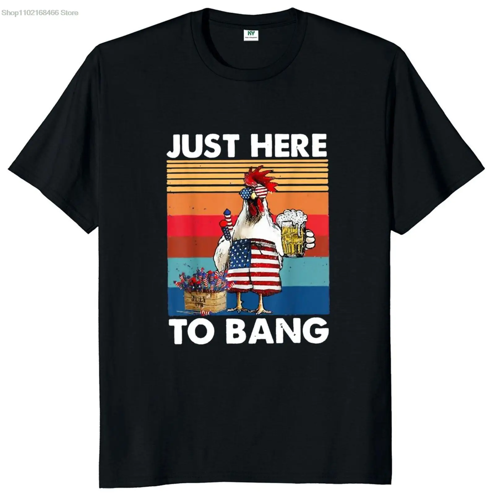 

Just Here To Bang Funny Tshirt USA Flag Chicken Beer Firework 4th Of July T Shirt For Men Women 100% Cotton Soft Camiseta
