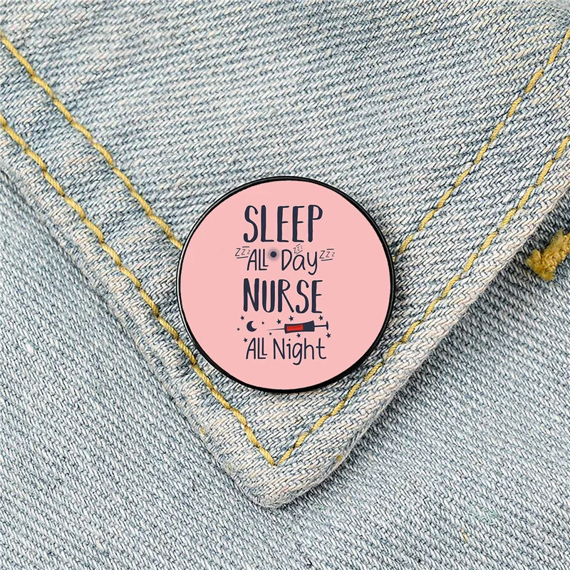 

Sleep All Day Nurse All Night Pin Custom Funny Brooches Shirt Lapel Bag Cute Badge Cartoon Jewelry Gift for Lover Girl Friends