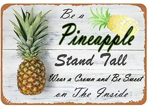 

Vintage Metal Plaque Tin Sign Be A Pineapple Stand Tall Wear A Crown and Be Sweet On The Inside Home Bar Hotel Restaurant Wall