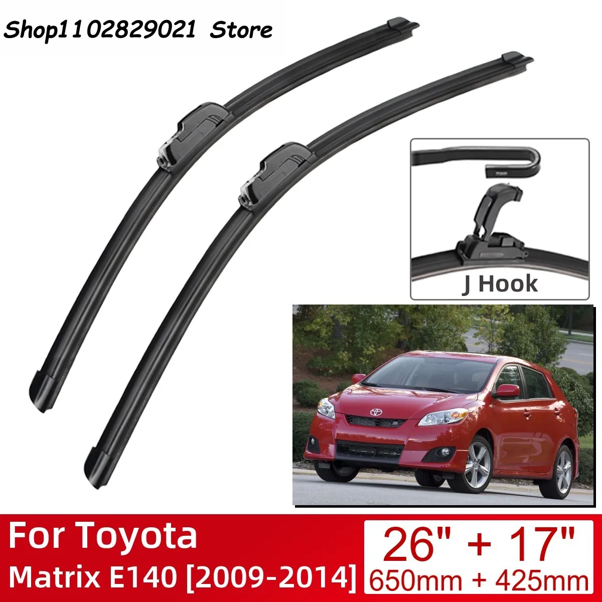 

For Toyota Matrix E140 2009-2014 26"+17" Car Accessories Front Windscreen Wiper Blade Brushes Wipers U Type J Hooks 2014 2013
