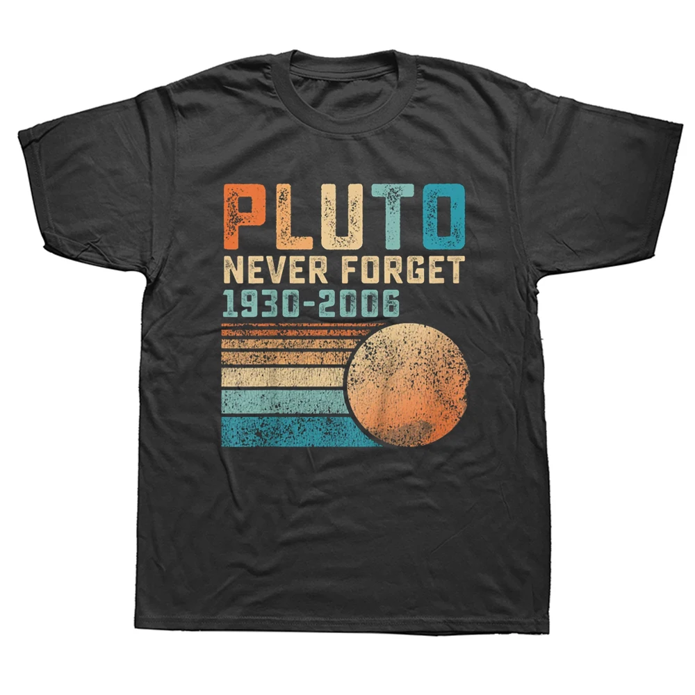 

Забавные футболки Pluto Never забудьте о астрономии, космосе, науке, хлопковая Футболка с графическим рисунком, уличная одежда с короткими рукавами, подарки на день рождения, летняя футболка