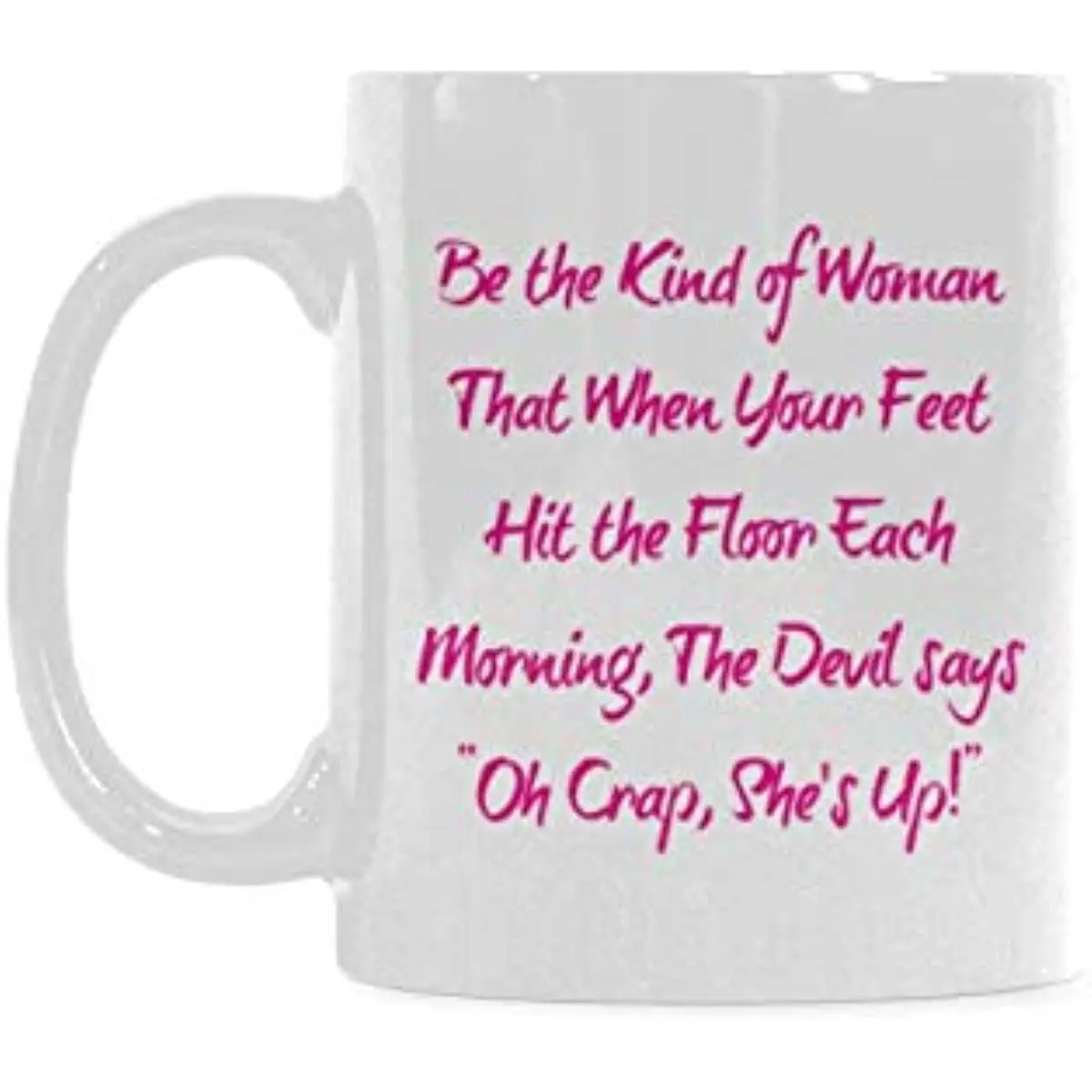 

Женщина, когда ваши ноги каждое утро попадают на пол, дьявол говорит о, чушь, она вверх, керамическая кофейная кружка, чайные чашки