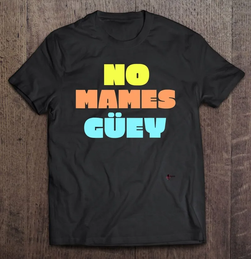

Забавная Мужская футболка с надписью No Mames Guey, футболка, Мужская футболка с принтом и собственным дизайном, спортивные женские мужские футбо...