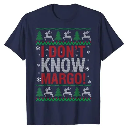 I Don T Know Margo - Funny Christmas Vacation Men Women Kids T-Shirt Family Matching Xmas Costume Party Outfit Graphic Tee