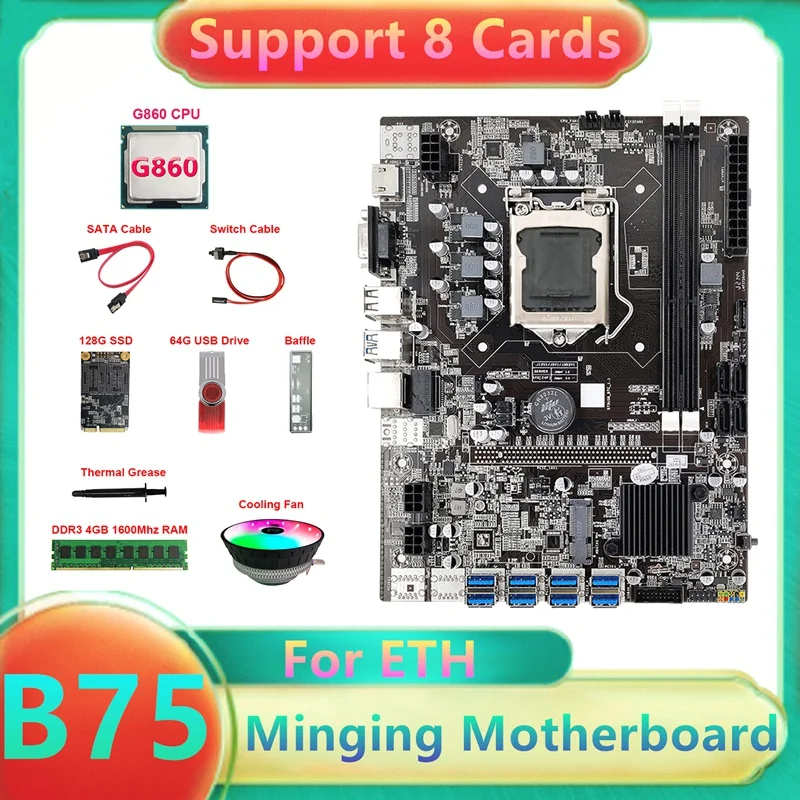 B75 ETH Mining Motherboard 8XUSB+G860 CPU+DDR4 4G RAM+128G SSD+64G USB Driver+Fan+SATA Cable+Switch Cable+Thermal Grease