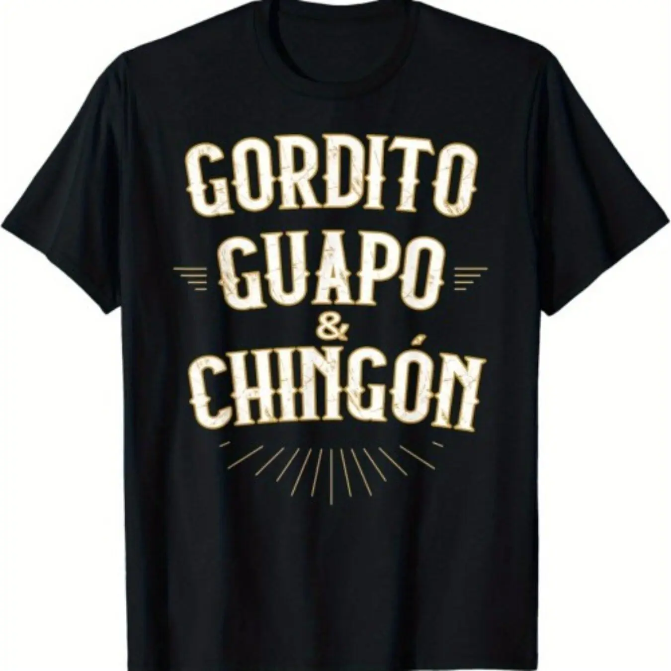Gordito Guapo y Chingon funny mexican in spanish T-Shirt