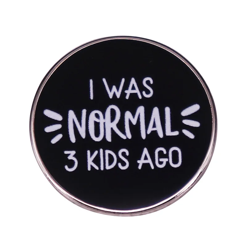 

I Was Normal Until Three Kids Jewelry Gift Pin Wrap Fashionable Creative Cartoon Brooch Lovely Enamel Badge Clothing Accessories