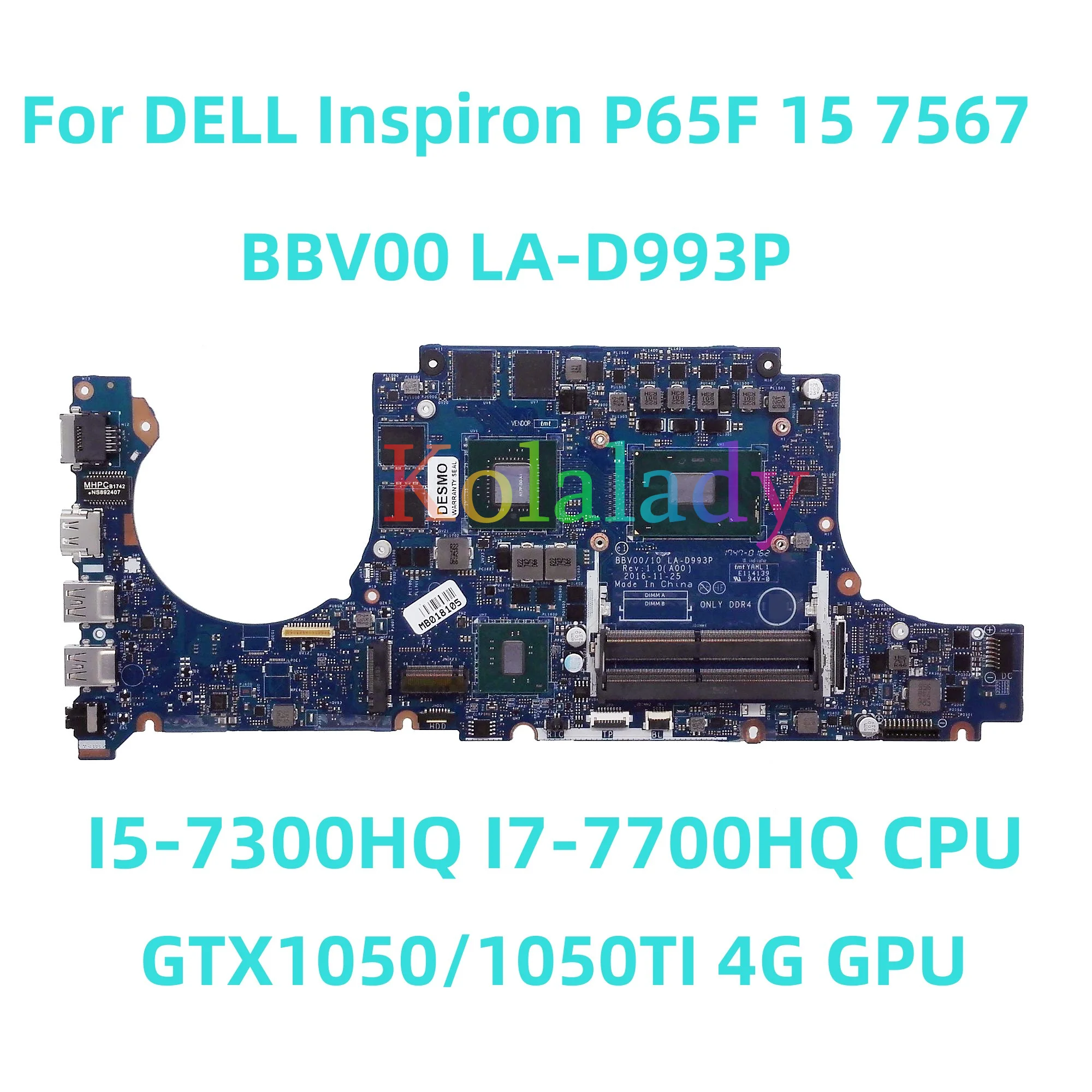 

Материнская плата для ноутбука DELL Inspiron P65F 15 7567, модель BBV00, LA-D993P с центральным процессором I7-7700HQ GTX1050/1050TI, 4G GPU