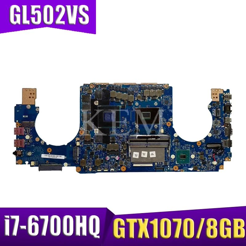 

Laptop motherboard For ASUS GL502VS GL502VSK SR2FQ GTX1070/8GB Mainboard REV:2.0 I7-6700HQ N17E-G2-A1 tested
