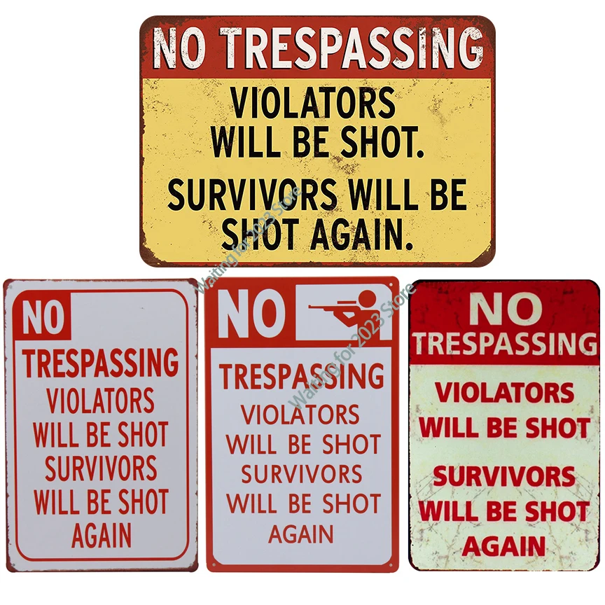 

NO trespassing. Violator will be shot. Survivors will be shot again. retro metal sign vintage tin plate painting wall decoration