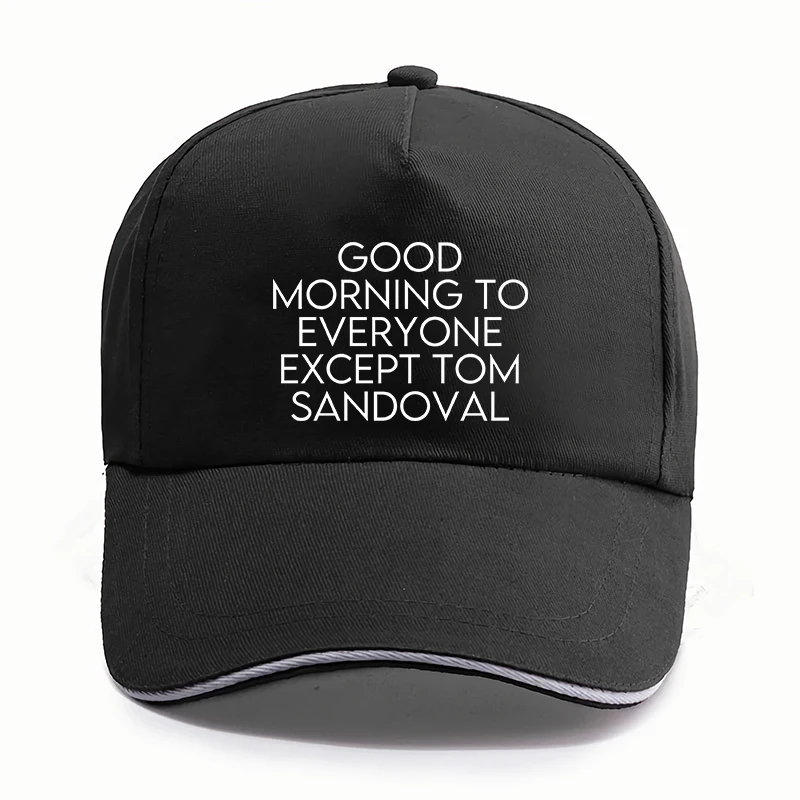 

Good Morning To Everyone Except Tom Sandoval Caps Funny Vanderpump Quotes Baseball Cap For Men Women
