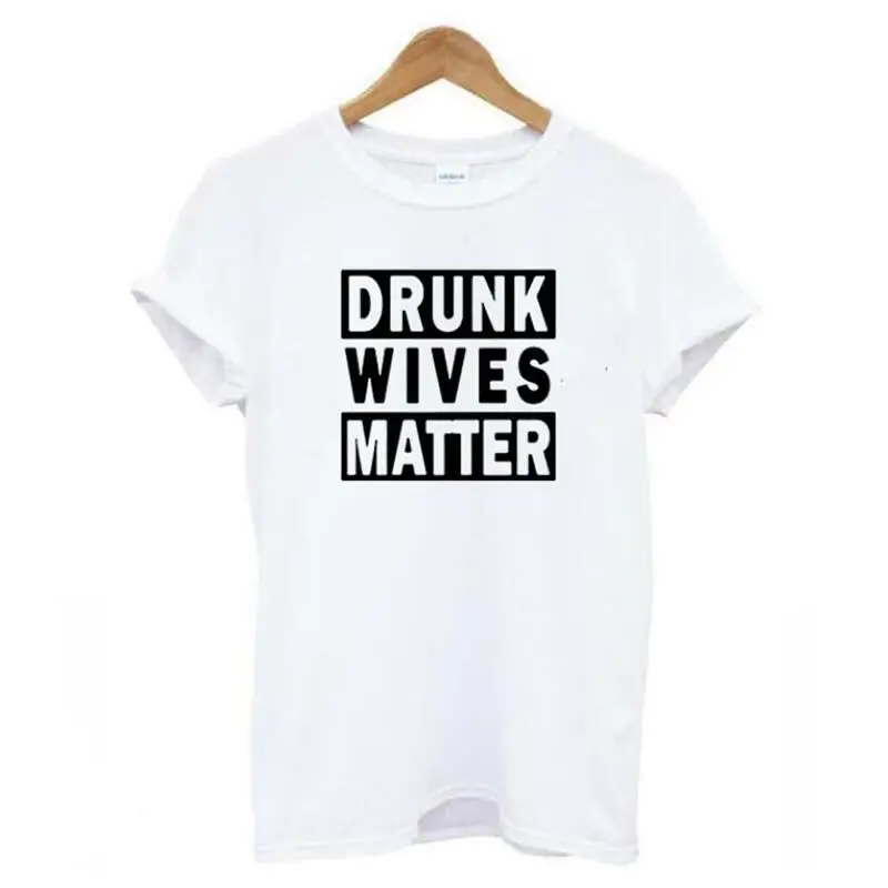 

Drunk Wives Matter Funny Couple Sarcastic Tshirt Korean Fashion Casual Cotton Tee Shirt Femme Short Sleeve T Shirt Women Tops