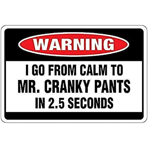 

Sarcastic Metal Tin Sign Man Cave Bar Decor 12 x 8 Inches I Go from Calm to Mr Cranky Pants in Second Warning Caution Metal Wal