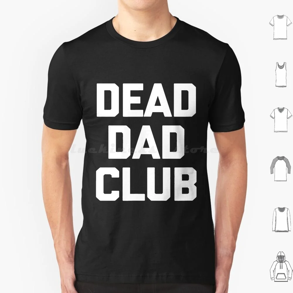

Dead Dad Club Saying Sarcastic Humor T Shirt Men Women Kids 6Xl What Is Black     Whats The Meaning Of Black Black