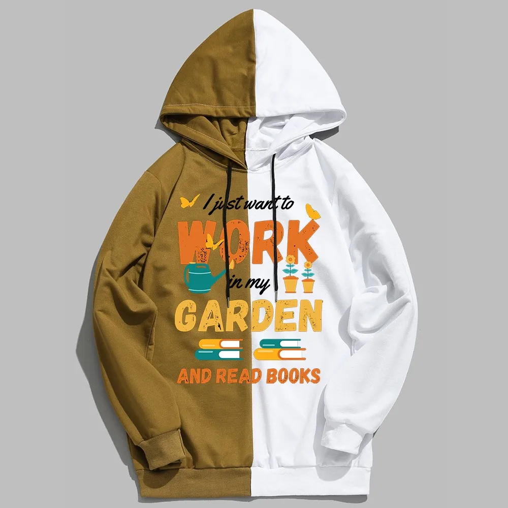 

I Just Want To Work In My Garden and Read Books Letter Printed Hoodies Men Streetwear Harajuku Gardening Garden Flowers Hoodies