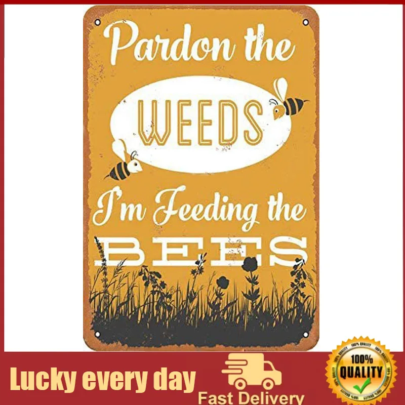 

Pardon The Weeds I'm Feeding The Bees Retro Metal Tin Sign Vintage Aluminum Sign for Home Coffee Wall Decor