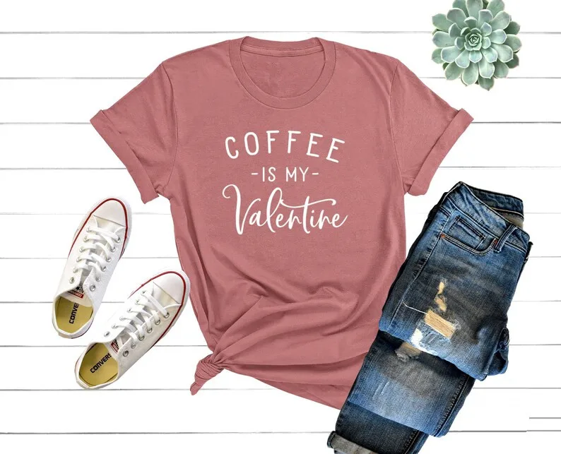 

Coffee Is My Valentine Shirt Funny Coffee Shirt Gift Friend 100% cotton Streetwear Short Sleeve Top Tees O Neck Drop Shipping