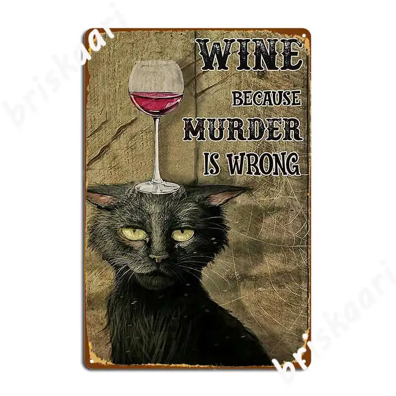 

Cat Wine Because Murder Is Wrong Metal Sign Painting Décor Decoration Mural Wall Cave Tin Sign Posters