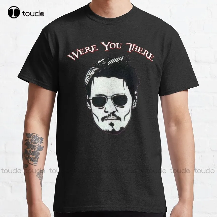 

Were You There Johnny Depp Classic T-Shirt Johnny Depp Anime T Shirts Custom Aldult Teen Unisex Digital Printing Tee Shirts New