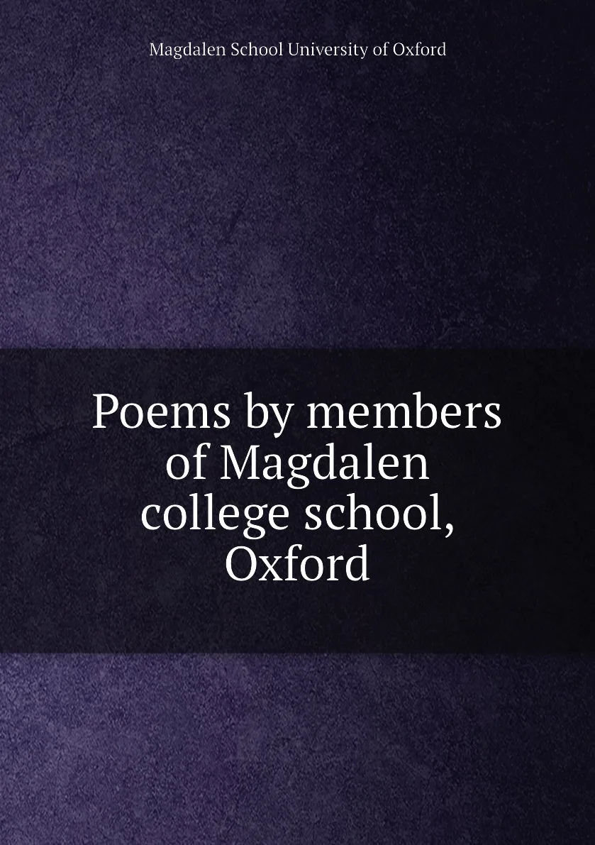 Книга Poems by members of Magdalen college school Oxford. School University Oxford |