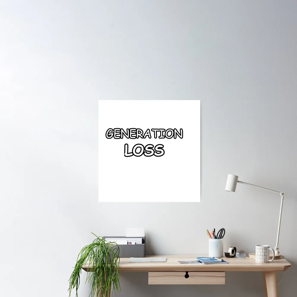 

Generation Loss Poster Decor Modern Wall Print Room Vintage Home Art Mural Decoration Funny Painting No Frame