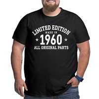 limited edition 1960 shirt all original parts 62th birthday gift pure cotton short sleeve round neck clothing large 4xl 5xl 6xl