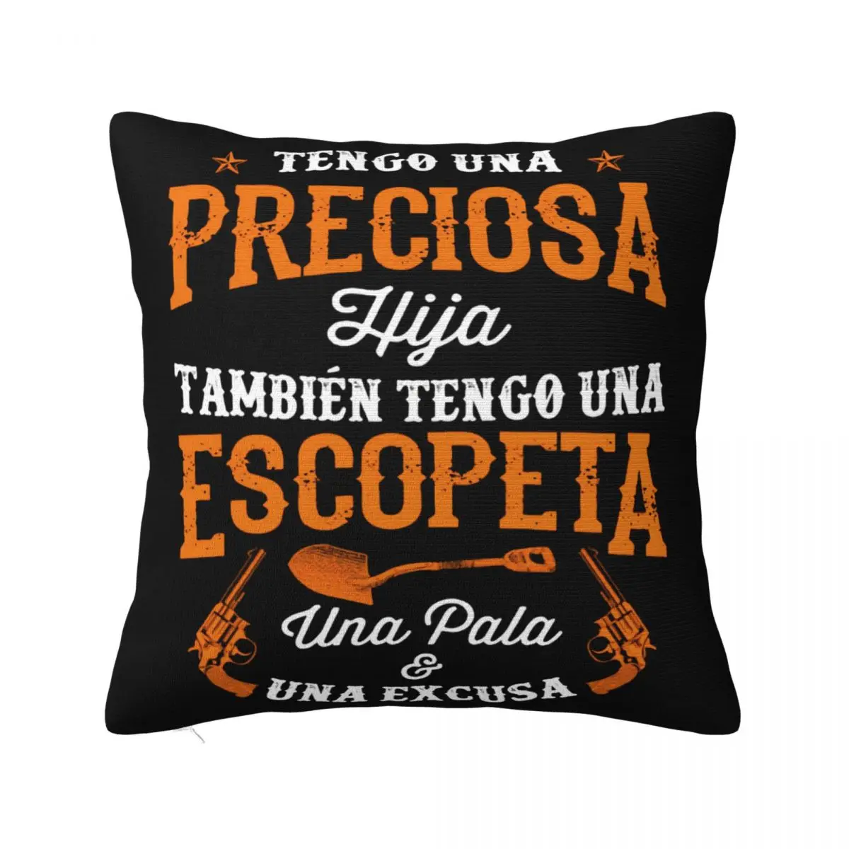 Tengo Una Preciosa Hija Tambien Escopeta Pala Excusa S Наволочка