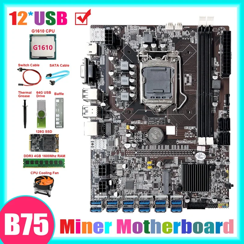 

B75 ETH Miner Motherboard 12USB+G1610 CPU+DDR4 4G RAM+128G SSD+64G USB Driver+Fan+SATA Cable+Switch Cable+Thermal Grease