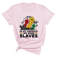 funny t shirt in my defence we are slaves print women short sleeve harajuku ulzzang tumblr t shirt fashion cute tops graphic tee