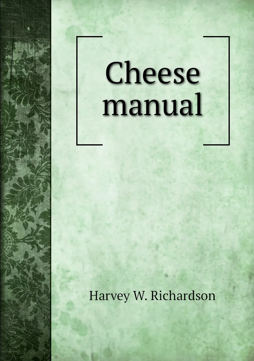 Книга Cheese manual. Harvey W. Richardson |