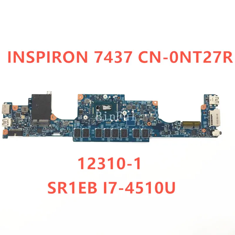 

Mainboard CN-0NT27R 0NT27R NT27R For Dell INSPIRON 14 7437 Laptop Motherboard 12310-1 With SR1EB I7-4510U CPU 100%Full Tested OK