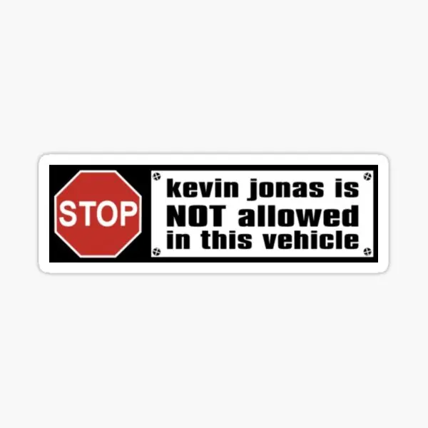 

Kevin Jonas Is Not Allowed In This Vehic 5PCS Stickers for Background Art Bumper Laptop Stickers Window Water Bottles Anime