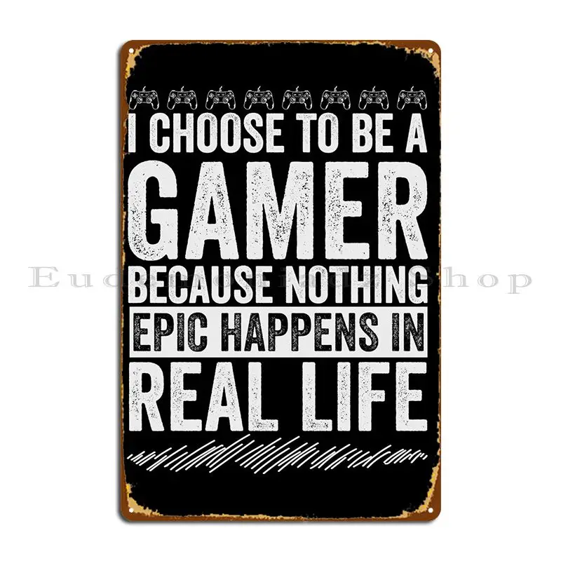 

I Choose To Be A Gamer Metal Sign Pub Mural Garage Decoration Plaques Printing Wall Cave Tin Sign Poster