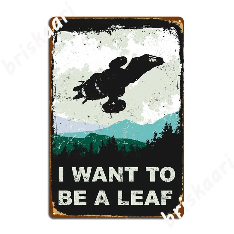 

I Want To Be A Leaf Serenity And The X Files Poster Metal Plaque Retro Plaques Living Room Cinema Kitchen Tin Sign Poster