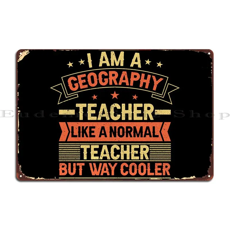 

Geography Teacher Educator Metal Plaque Funny Kitchen Wall Mural Design Customize Tin Sign Poster
