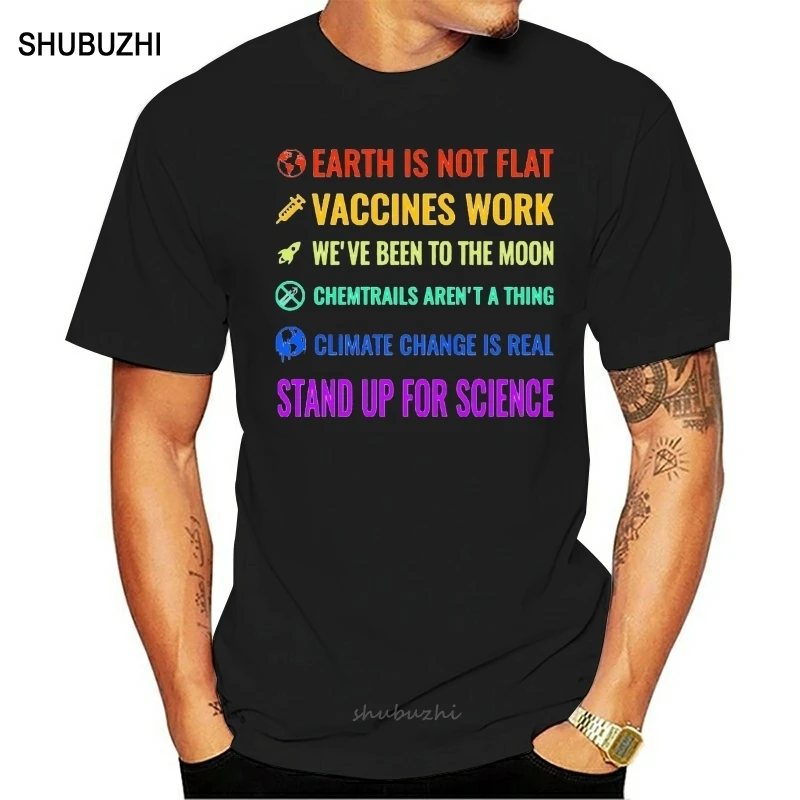 

Summer Style New T Shirt Men Earth Not Flat Vaccines Work Climate Change is Real Stand Up for Science t-shirt Funny Casual Tee