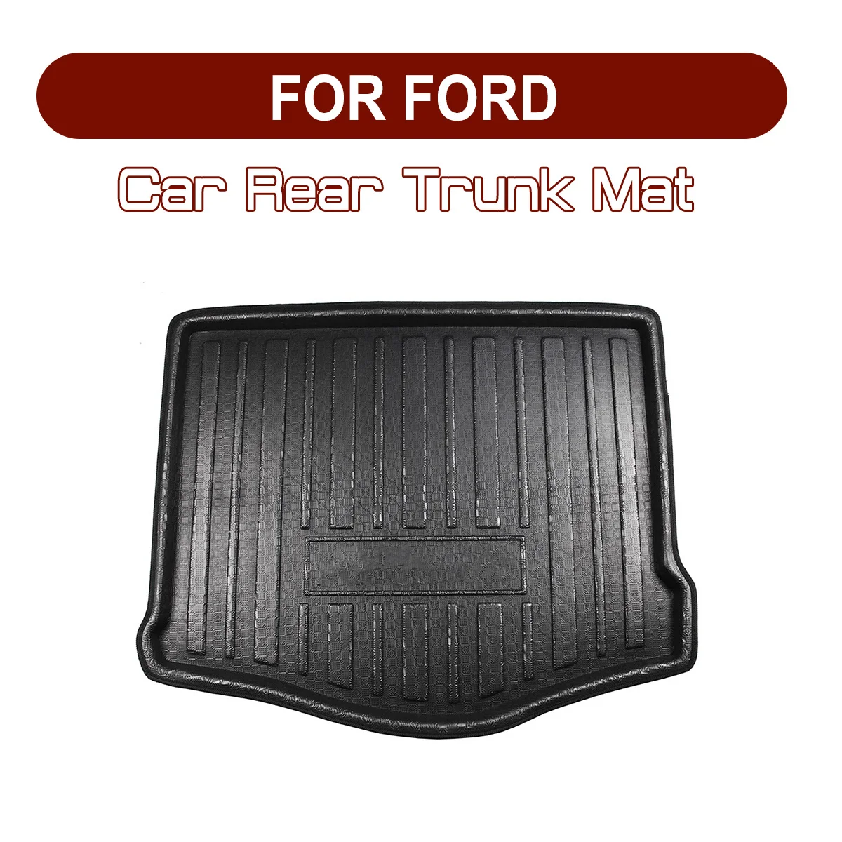 

FOR FORD Mondeo Focus Fiesta S-MAX EcoSport EDGE Taurus Kuga Explorer Car Rear Trunk Boot Mat Floor Mats Carpet Anti Mud Cargo
