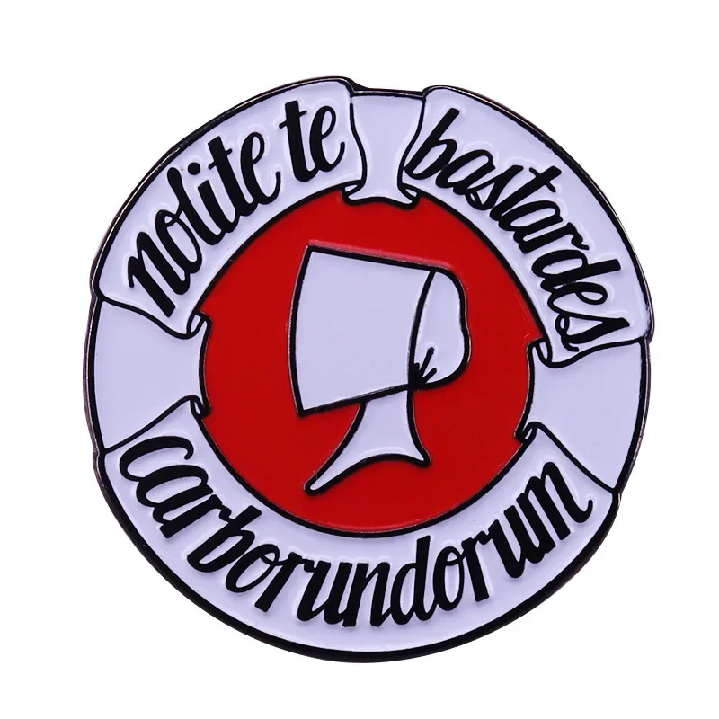 

Nolite te Bastardes Carborundorum Handmaid's Tale Metal Enamel Backpack Bag Lapel Badge Brooch Pin
