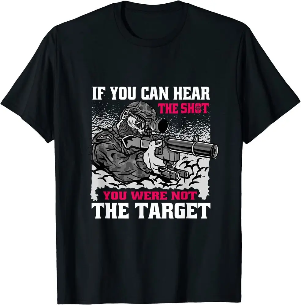 

Sniper Soldier If You Can Hear The Shot T-Shirt