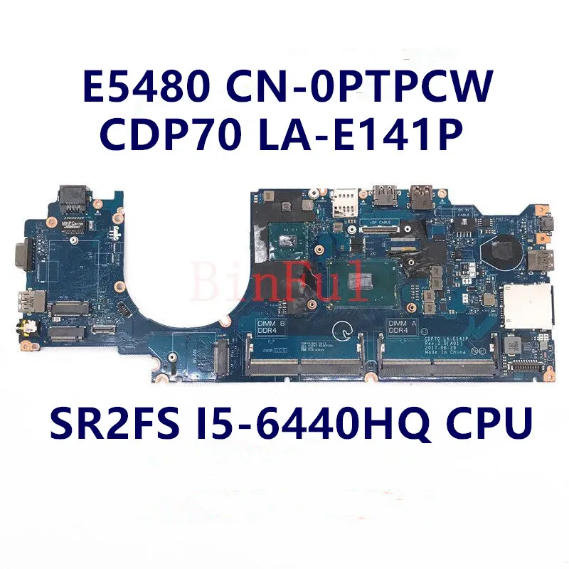 Placa base para ordenador portátil DELL Latitude E5480 5480 CDP70 CN-0PTPCW W/LA-E141P CPU 100%, totalmente probada, PTPCW, I5-6440HQ 0