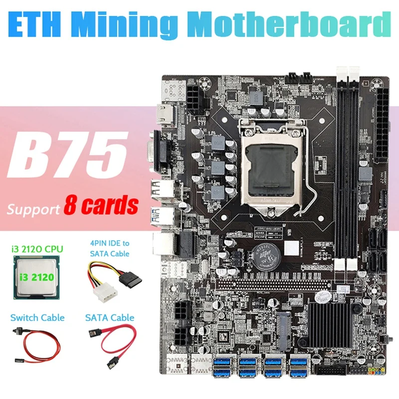 

B75 ETH Miner Motherboard 8XPCIE To USB+I3 2120 CPU+4PIN IDE To SATA Cable+SATA Cable+Switch Cable LGA1155 Motherboard