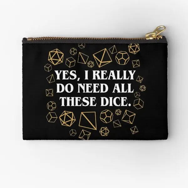 

Yes I Really Do Need All These Dice Zipper Pouches Wallet Cosmetic Panties Money Coin Underwear Socks Men Bag Storage Pure