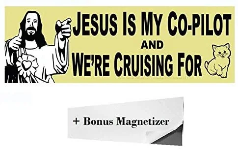 

For Jesus is My Co-Pilot & Were Cruising for.Cats Bumper Sticker Magnetizer. Best.Probably Shots. Funny Buddy Christ Joke