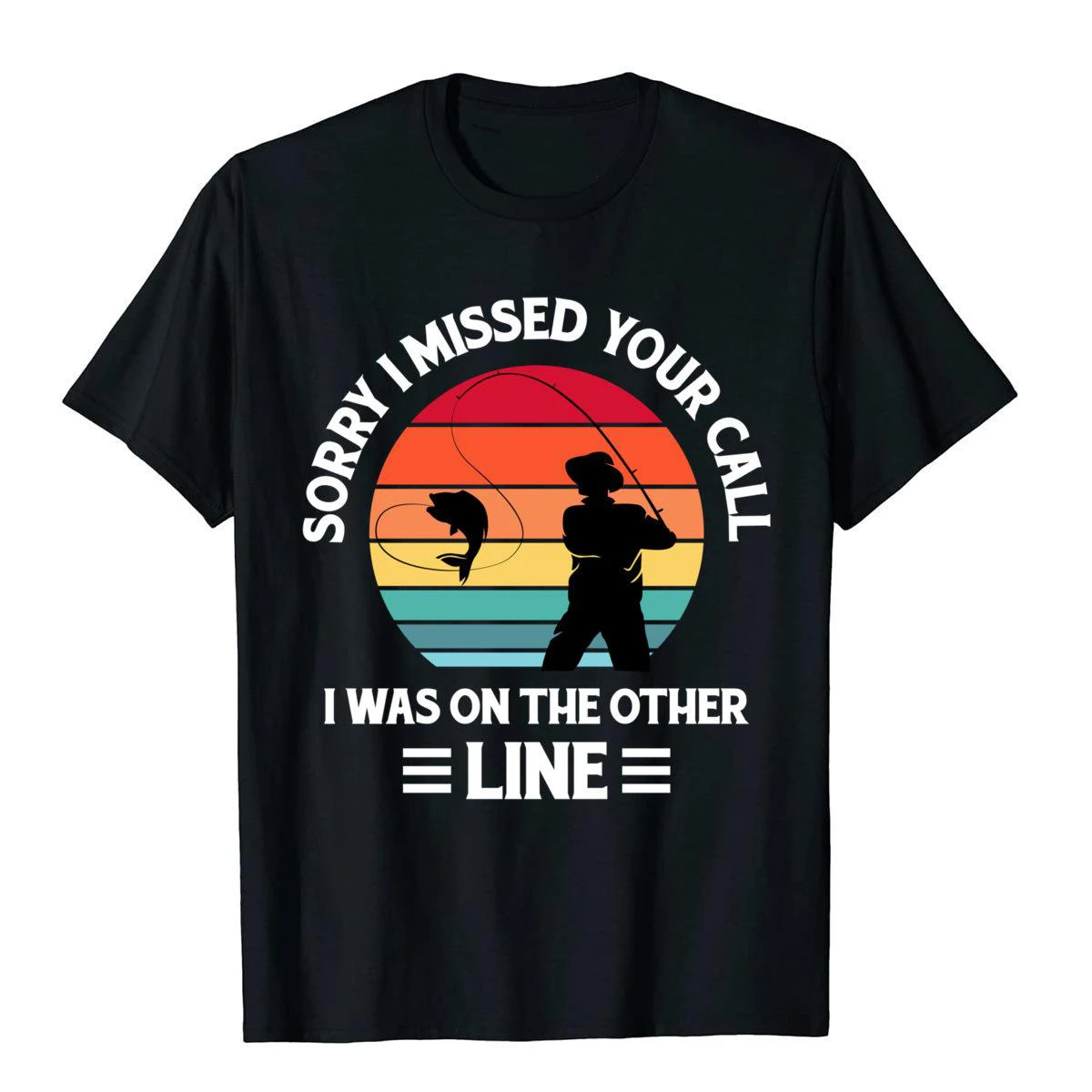 

Sorry I Missed Your Call I Was On The Other Line Fishing T-Shirt Cotton Birthday Tops Tees Retro Young Top T-Shirt