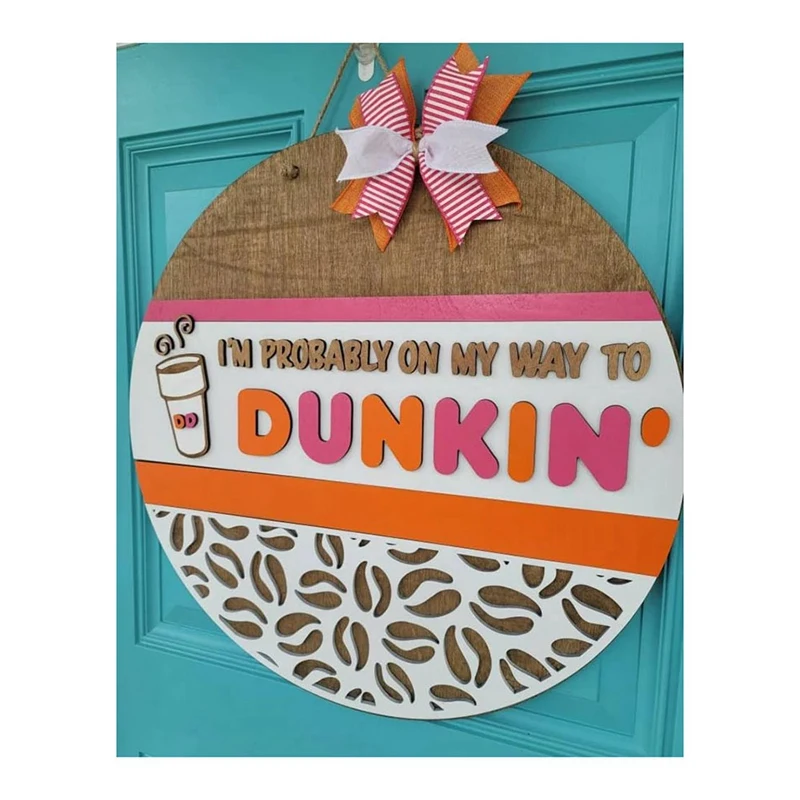 Забавный декоративный дверной знак я вероятно в пути Dunkin уникальный Знак