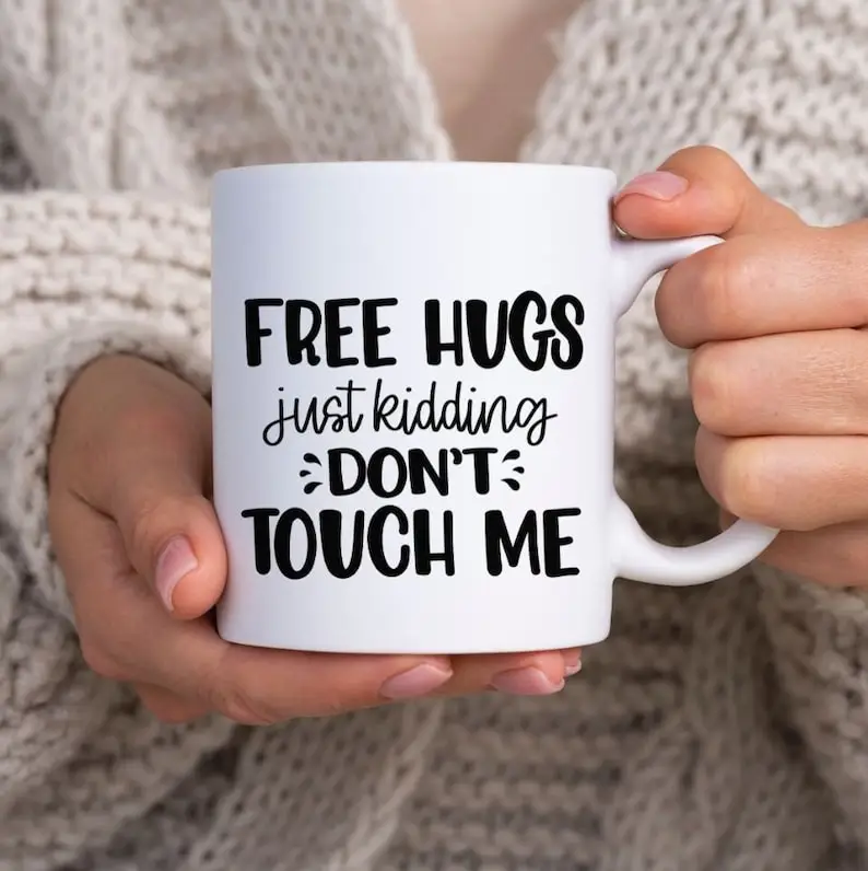 

Funny Mug- Free Hugs Just Kidding Don'T Touch Me- Birthday-Gift Idea For Friend Mug Family Coffee Cup