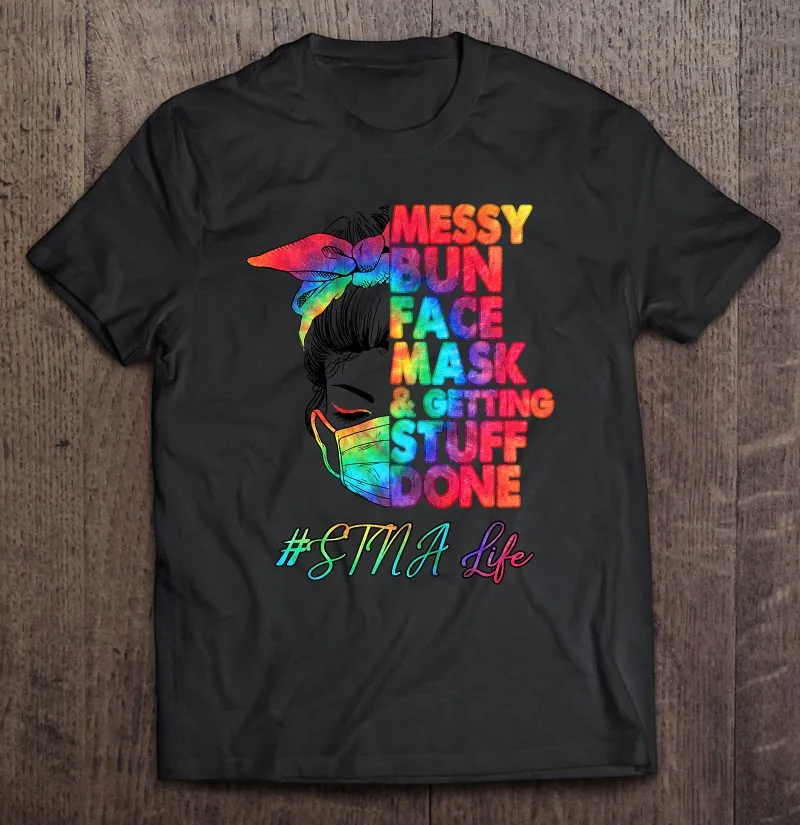

Stna Life Messy Bun Face Mask And Getting Stuff Done Premium T Shirt Tops Shirts For Men T-Shirt Men T-Shirts Man Mens Clothes