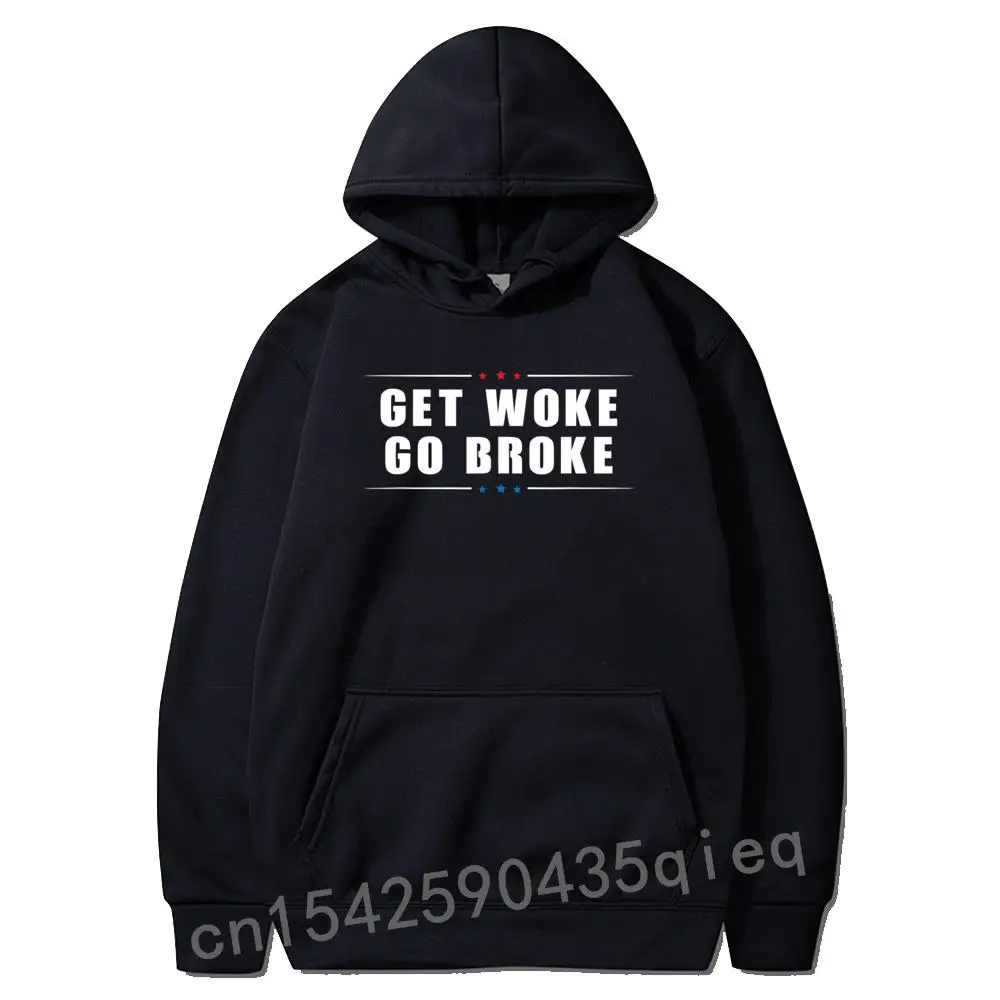 

Anti Woke -Get Woke Go Broke - Cancel Culture Joke Hoodies Graphic Men's Top Long Sleeve Group Tops Hoodie Design