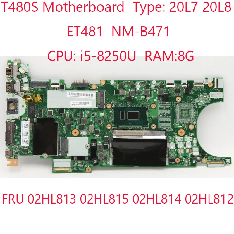 

T480S Motherboard ET481 NM-B471 For Thinkpad T480S 20L7 20L8 02HL813 02HL815 02HL814 02HL812 CPU: i5-8250U RAM:8G Test OK