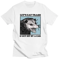 funny lets eat trash get hit by a car tshirts men cotton possum lovers tee tops streetwear mend printed raccoon tshirt clothes